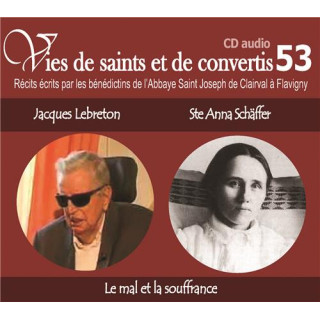 Vies de saints et de convertis 53 - Jacques Lebreton - Sainte Anna Schäffer - Le