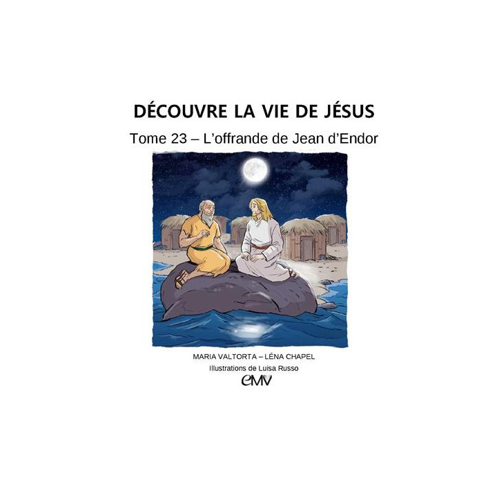 Découvre la vie de Jésus - Tome 23 - L'offrande de Jean d'Endor