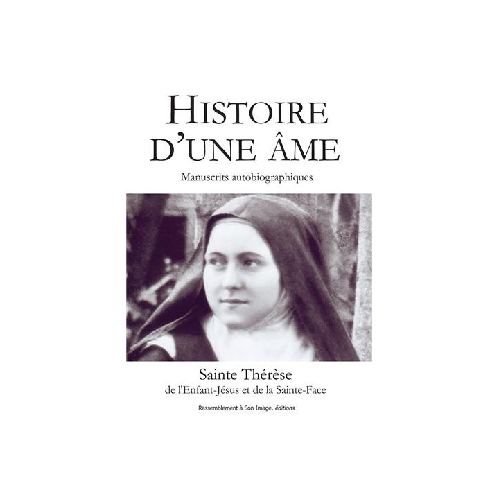 Histoire d'une âme - Manuscrits autobiographiques, Sainte Thérèse de l'Enfant-Jé