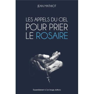 Les appels du Ciel pour prier le Rosaire