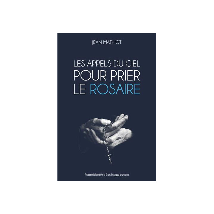 Les appels du Ciel pour prier le Rosaire