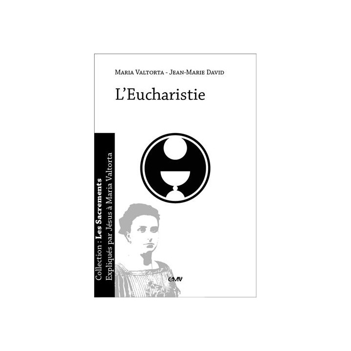 L'Eucharistie - expliqué par Jésus à Maria Valtorta