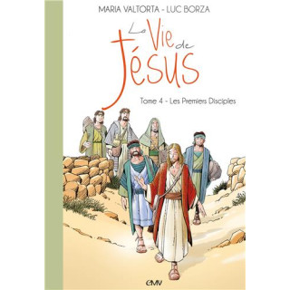 La vie de Jésus d'après Maria Valtorta - Tome  4 - Les Premiers disciples