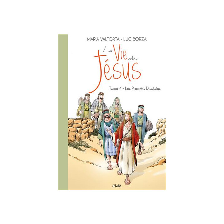 La vie de Jésus d'après Maria Valtorta - Tome  4 - Les Premiers disciples