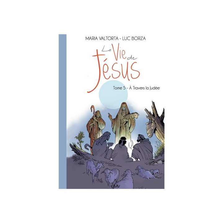 La vie de Jésus d'après Maria Valtorta - Tome  5 - À Travers la Judée