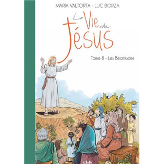 La vie de Jésus d'après Maria Valtorta - Tome  8 - Les Béatitudes