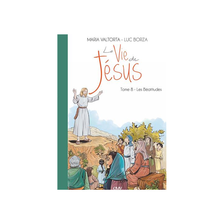 La vie de Jésus d'après Maria Valtorta - Tome  8 - Les Béatitudes