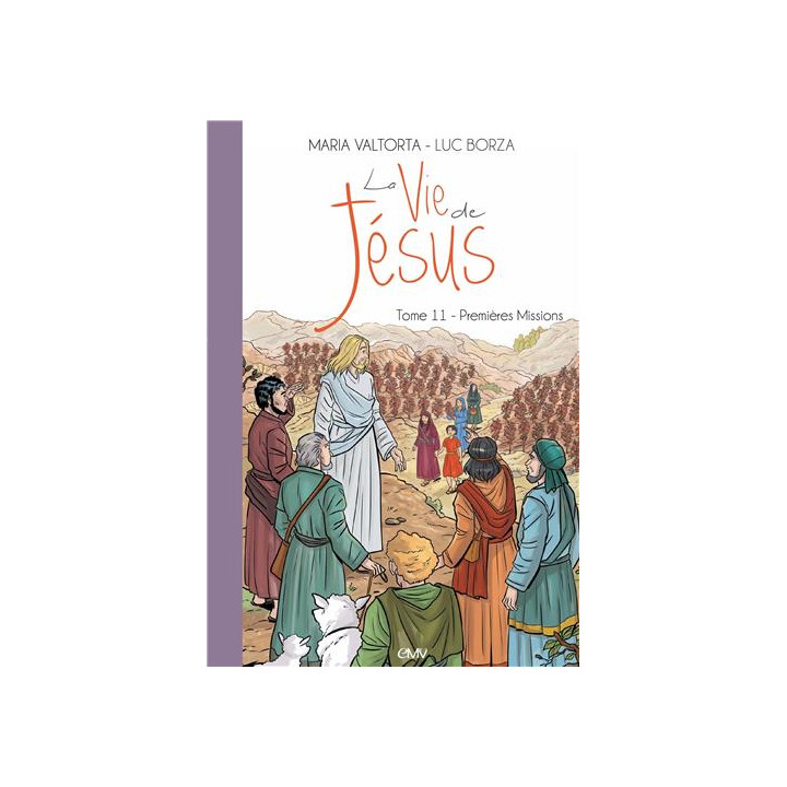 La vie de Jésus d'après Maria Valtorta - Tome 11 - Premières missions