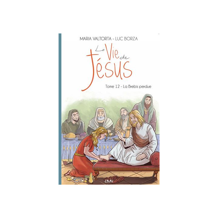 La vie de Jésus d'après Maria Valtorta - Tome 12 - La brebis perdue