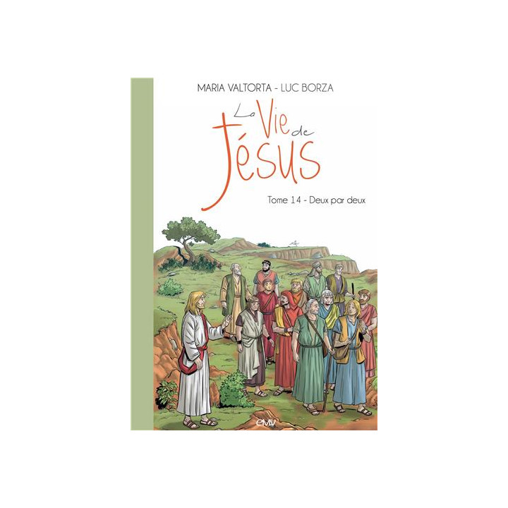 La vie de Jésus d'après Maria Valtorta - Tome 14 - Deux par deux