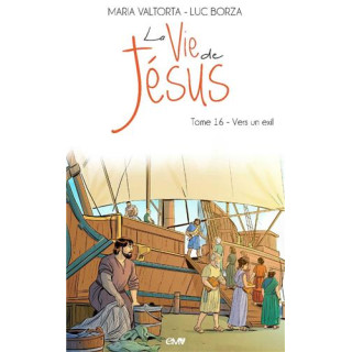La vie de Jésus d'après Maria Valtorta - Tome 16 - Vers un exil