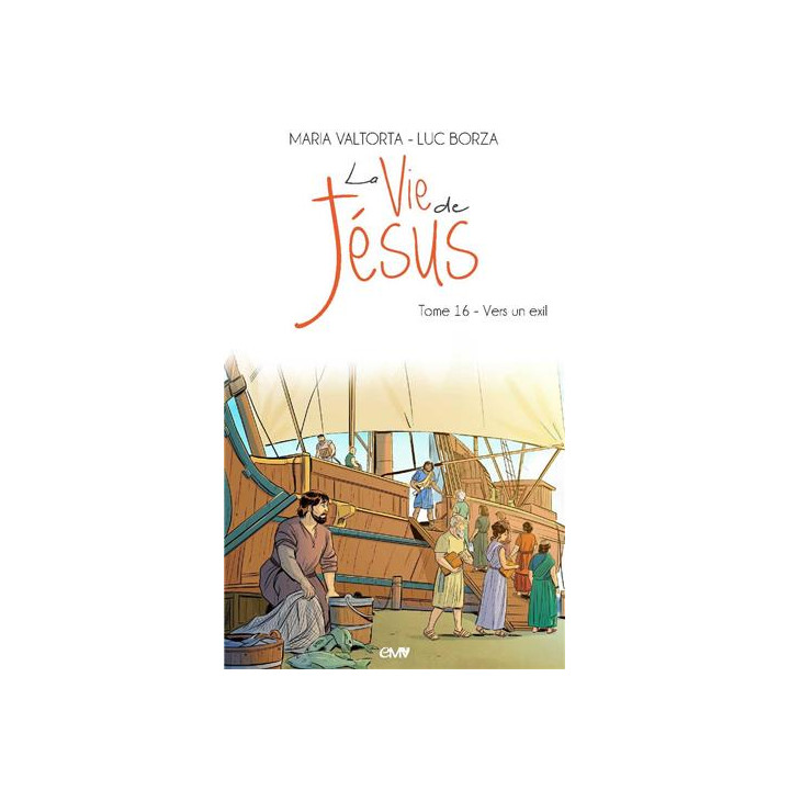 La vie de Jésus d'après Maria Valtorta - Tome 16 - Vers un exil