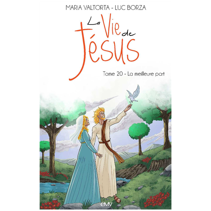 La vie de Jésus d'après Maria Valtorta - Tome 20 - La meilleure part