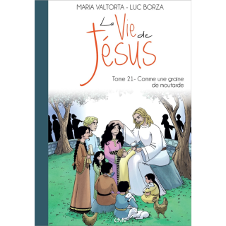 La vie de Jésus d'après Maria Valtorta - Tome 21- Comme une graine de moutarde