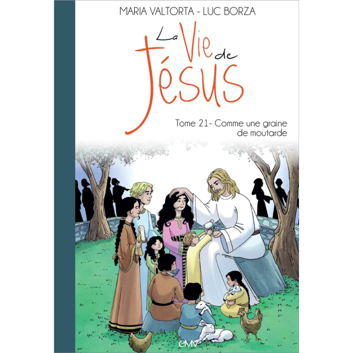 La vie de Jésus d'après Maria Valtorta - Tome 21- Comme une graine de moutarde