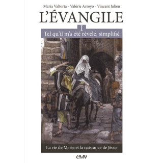 L'Evangile tel qu'il m'a été révélé simplifié, tome 1 - La vie de Marie et la na