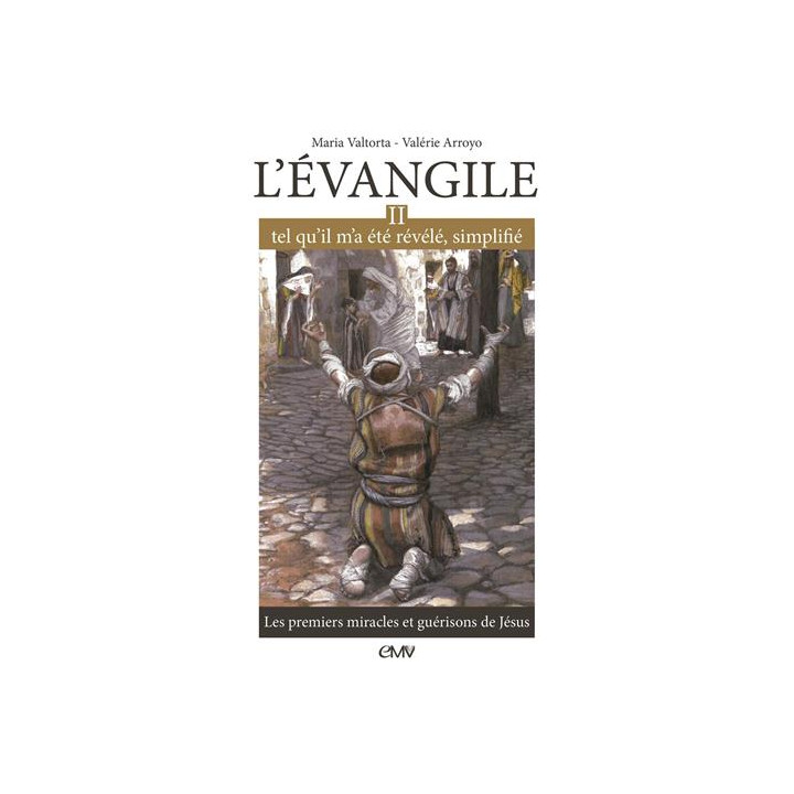 L'Evangile tel qu'il m'a été révélé simplifié, tome 2 - Les premiers miracles et