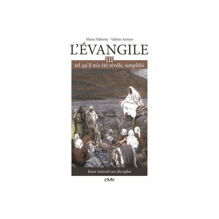 L'Evangile tel qu'il m'a été révélé simplifié, tome 3 - Jésus instruit ses disci