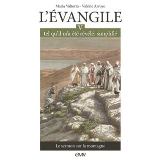 L'Evangile tel qu'il m'a été révélé simplifié, tome 5 - Le sermon sur la montagn