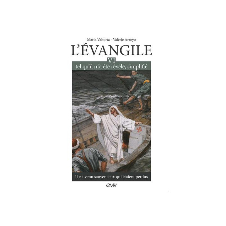 L'Evangile tel qu'il m'a été révélé simplifié - Tome 6 - Il est venu sauver ceux