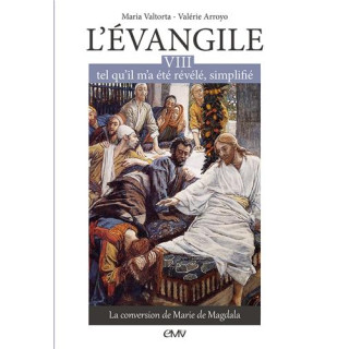 L'Evangile tel qu'il m'a été révélé simplifié - Tome  8 - La conversion de Marie
