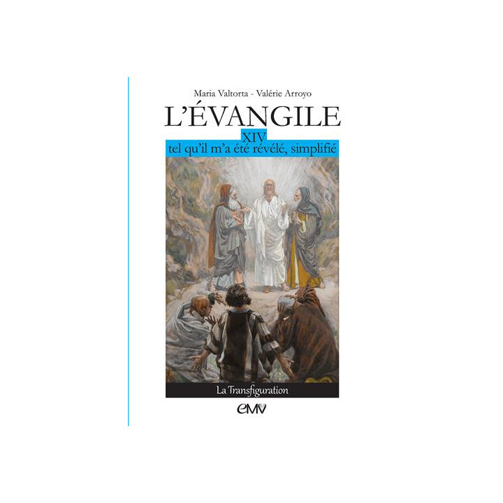 L'Evangile tel qu'il m'a été révélé simplifié - Tome 14 - La Transfiguration