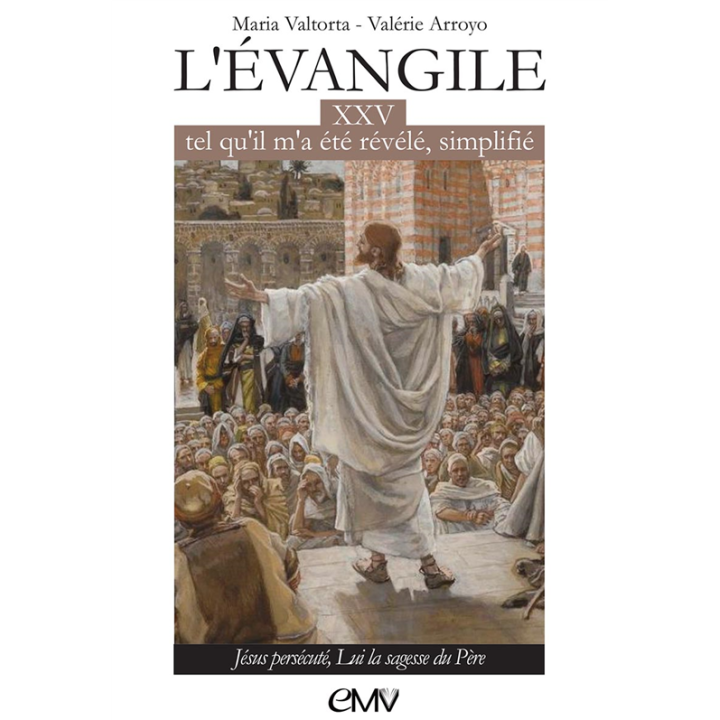 L'Évangile tel qu'il m'a été révélé simplifié, tome 25 - Jésus persécuté, Lui la