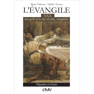 L'Évangile tel qu'il m'a été révélé simplifié - Tome 30 - Préparation à la Passi