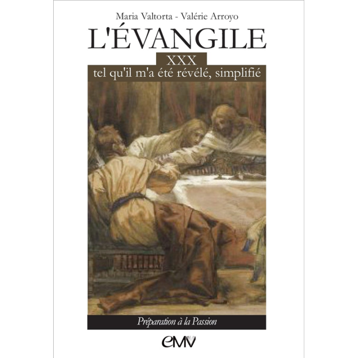 L'Évangile tel qu'il m'a été révélé simplifié - Tome 30 - Préparation à la Passi