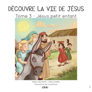 Découvre la vie de Jésus - Tome  3 - Jésus petit enfant
