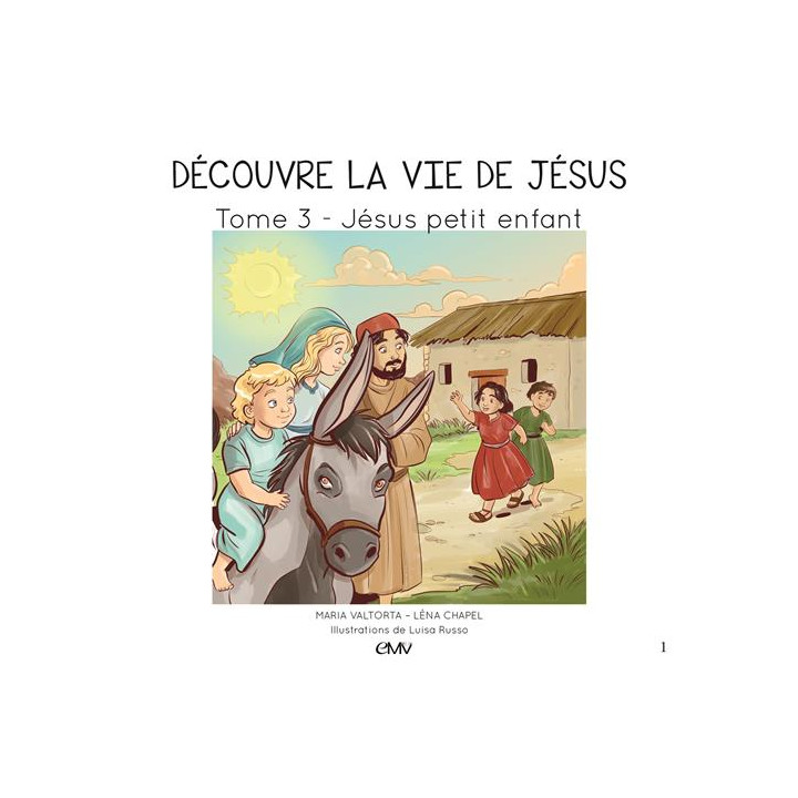 Découvre la vie de Jésus - Tome  3 - Jésus petit enfant