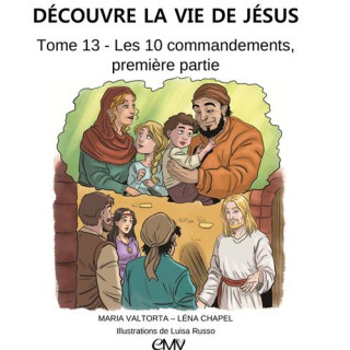 Découvre la vie de Jésus - Tome 13 - Les 10 commandements, première partie