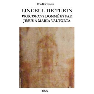 Linceul de Turin - Précisions données par Jésus à Maria Valtorta