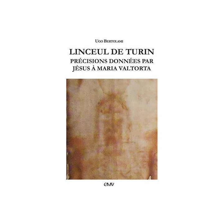 Linceul de Turin - Précisions données par Jésus à Maria Valtorta