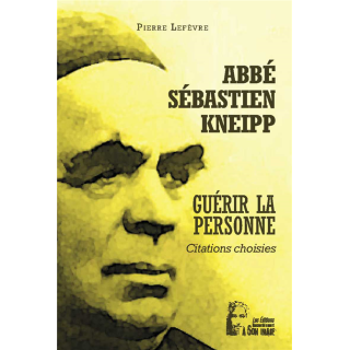 Abbé Sébastien Kneipp - Guérir la personne