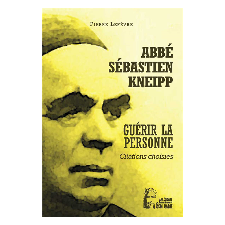 Abbé Sébastien Kneipp - Guérir la personne