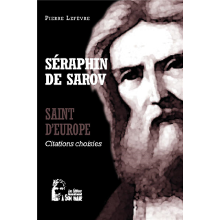 Séraphin de Sarov - Saint d'Europe - Citations choisies
