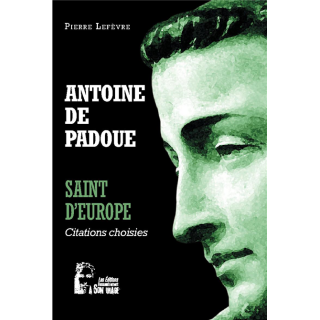 Antoine de Padoue - Saint d'Europe - Citations choisies