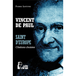 Vincent de Paul - Saint d'Europe - Citations choisies