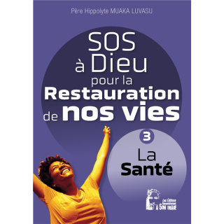 SOS à Dieu pour la restauration de nos vies - La santé