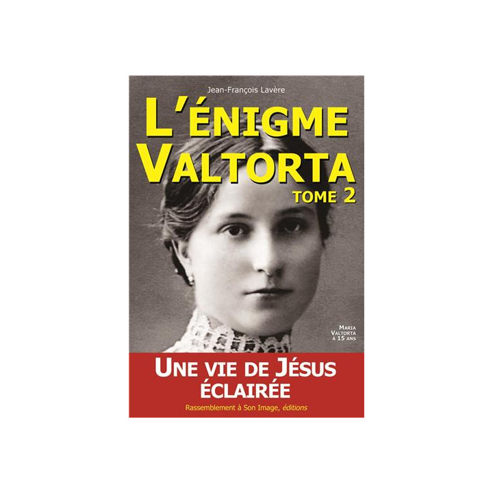 L'énigme Valtorta, une vie de Jésus éclairée - Tome  2