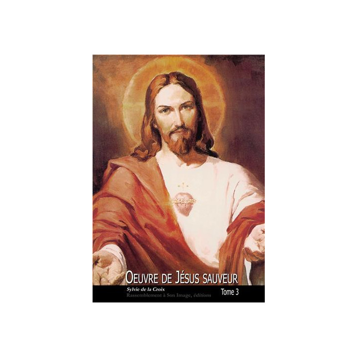 Oeuvre de Jésus Sauveur - Tome  3