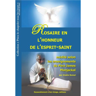 Rosaire en l'honneur de l'Esprit Saint médité selon les enseignements du père Ja
