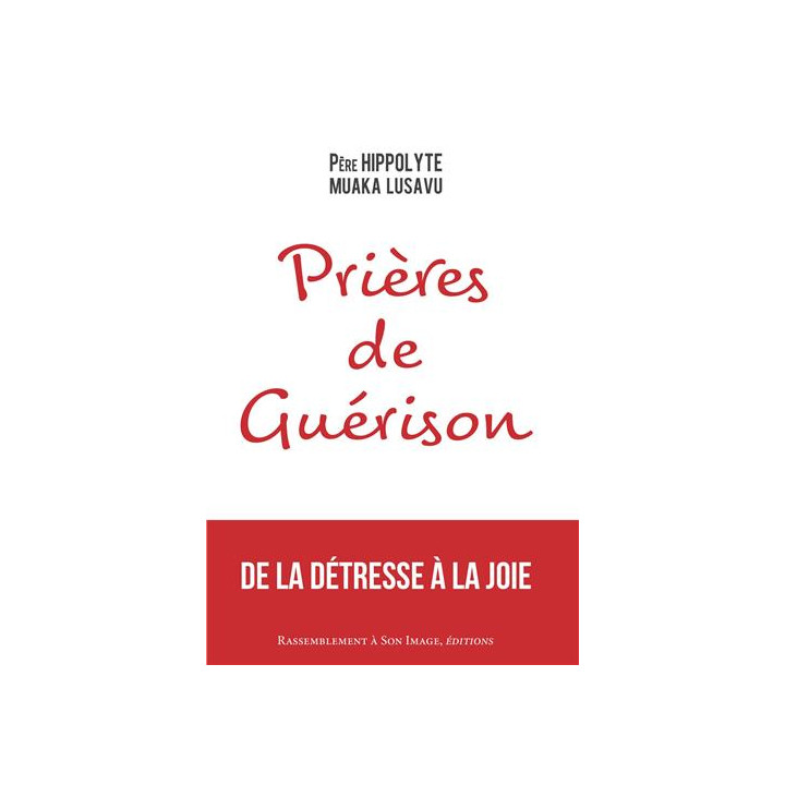 Prières de guérison. De la détresse à la joie