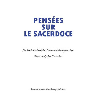 Pensées sur le sacerdoce de la Vénérable Louise-Marguerite Claret de la Touche