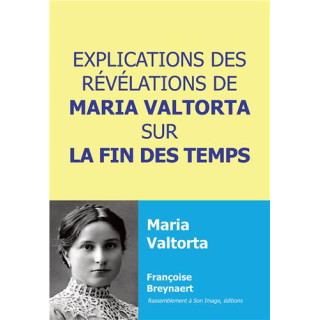 Explications des révélations de Maria Valtorta sur la fin des temps