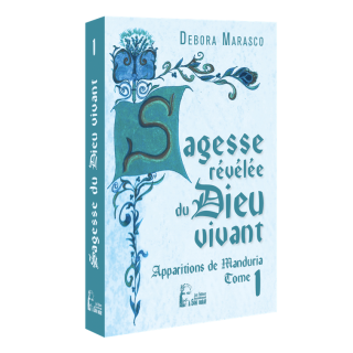 La Sagesse révélée du Dieu vivant - Tome  1