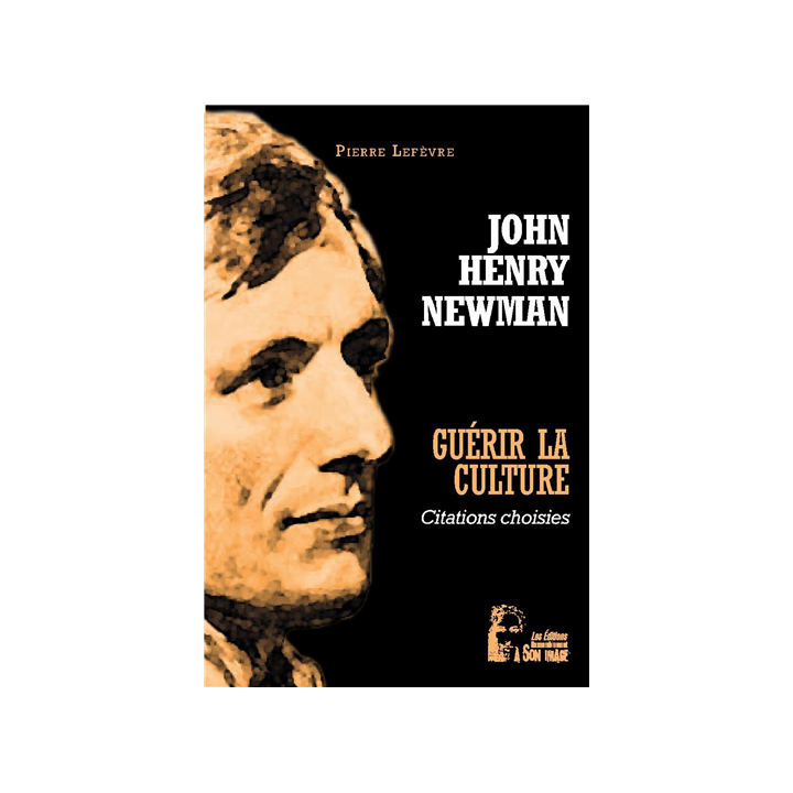 John Henry Newman - Guérir la culture - Citations choisies