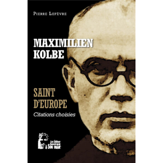 Maximilien Kolbe - Saint d'Europe - Citations choisies