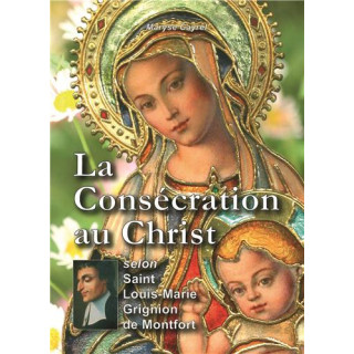 La Consécration au Christ selon Saint Louis Marie Grignion de Montfort